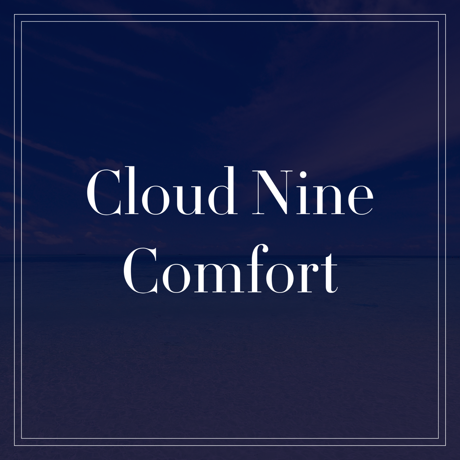 Cloud Nine Comfort